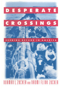 Norman L. Zucker & Naomi Flink Zucker — Desperate Crossings: Seeking Refuge in America