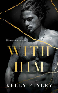 Kelly Finley — With Him: A FMM Why Chose Suspenseful Romance (All for You Duet, 2)