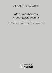 Casalini, Cristiano; — Maestros ibricos y pedagoga jesuita