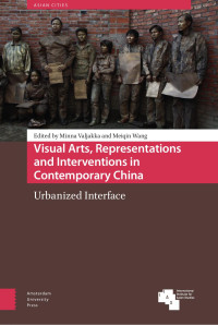 Minna Valjakka (editor) & Meiqin Wang (editor) — Visual Arts, Representations and Interventions in Contemporary China