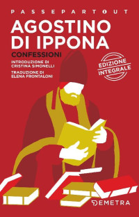 Agostino di Ippona [Ippona, Agostino di] — Confessioni (Passepartout Vol. 35) (Italian Edition)