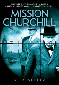 Alex Abella — Mission Churchill