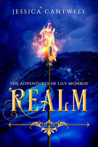Jessica Cantwell [Cantwell, Jessica] — Realm: The Adventures of Lily Monroe: Book 1 of the Realm Saga