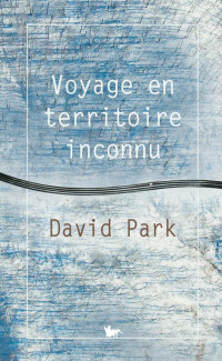David Park — Voyage en territoire inconnu