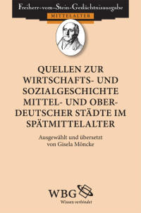 Möncke, Gisela — Quellen zur Wirtschafts- und Sozialgeschichte Mittel- und Oberdeutschland Städte im Spätmittelalter