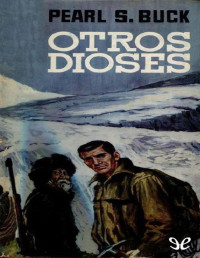 Pearl S. Buck — OTROS DIOSES