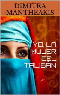 Dimitra Mantheakis — Yo, la mujer del talibán