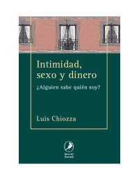 Luis Chiozza — Intimidad, sexo y dinero: ¿alguien sabe quién soy?