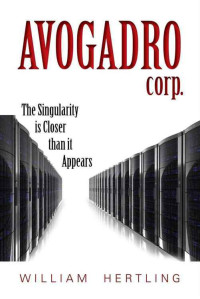 William Hertling — Avogadro Corp: The Singularity Is Closer Than It Appears