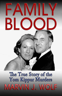 Marvin J. Wolf & Larry Attebery [Wolf, Marvin J. & Attebery, Larry] — Family Blood: The True Story of the Yom Kippur Murders