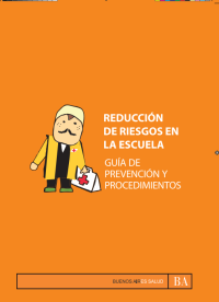 Buenos Aires Salud — Reducción de riesgos en la escuela. Guía de prevención y procedimientos