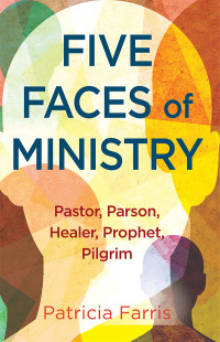 Farris, Patricia; — Five Faces of Ministry