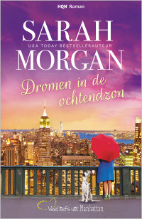 Sarah Morgan — Veel liefs uit Manhattan 04 - Dromen in de ochtendzon - HQN 199