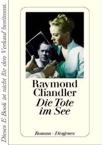 Raymond Chandler [Chandler, Raymond], Hellmuth Karasek (transl.) — Die Tote im See (Diogenes, 1976)[= PHILIP MARLOWE #4 - The Lady in the Lake (1943)] 