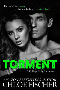 Chloe Fischer — TORMENT: A College Bully Romance (Bully Series)