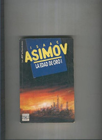 Isaac Asimov — La Edad De Oro I