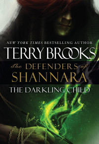 Terry Brooks — [Defenders of Shannara 02] - The Darkling Child