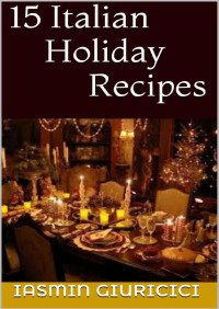 Iasmin Giuricici — 15 Italian Holiday Recipes