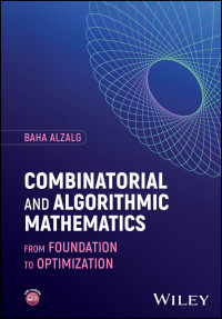 Baha Alzalg — Combinatorial and Algorithmic Mathematics: From Foundation to Optimization