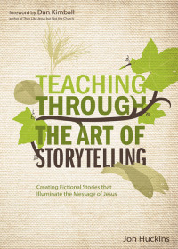 Jon Huckins; — Teaching Through the Art of Storytelling