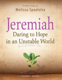 Melissa Spoelstra; — Jeremiah - Women's Bible Study Leader Guide