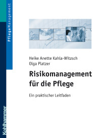 Heike-Anette Kahla-Witzsch, Olga Platzer & Heike-Anette Kahla-Witzsch — Risikomanagement für die Pflege