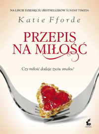 Katie Fforde — Przepis na miłość