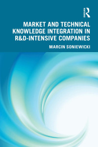 Marcin Soniewicki — Market and Technical Knowledge Integration in R&D-Intensive Companies