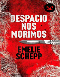 Emelie Schepp — Despacio Nos Morimos