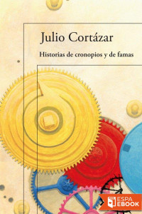 Julio Cortázar — Historias de cronopios y de famas