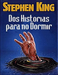 Stephen King — Dos Historias Para No Dormir