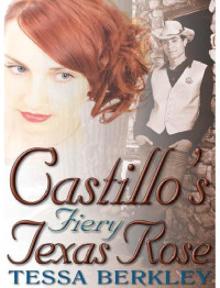 Berkley, Tessa — Castillo's Fiery Texas Rose