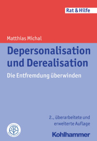 Matthias Michal — Depersonalisation und Derealisation: Die Entfremdung überwinden