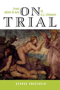 George Anastaplo — On trial : from Adam & Eve to O.J. Simpson