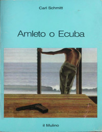 Carl Schmitt — Amleto e o Ecuba : l’irrompere del tempo nel gioco del dramma