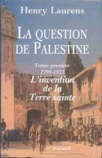 Henry Laurens — La question de Palestine T1