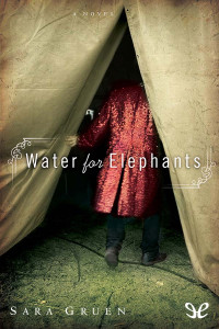 Sara Gruen — Water for Elephants