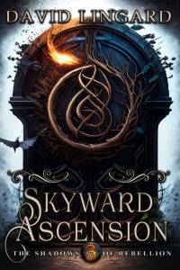 David Lingard — Skyward Ascension: Shadows of Rebellion: Book 3