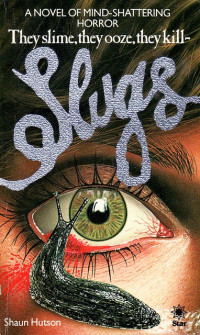 Shaun Hutson — Slugs: The Classic Horror Story From the Godfather of Gore