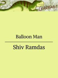 Shiv Ramdas — Balloon Man: Giganotosaurus V8 N8