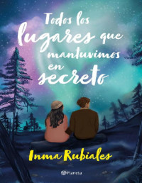 Inma Rubiales — Todos Los Lugares Que Mantuvimos en Secreto