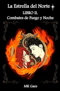 Gaes, MK — Combates de Fuego y Noche (La Estrella del Norte) (Spanish Edition)