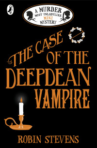 Robin Stevens — The Case of the Deepdean Vampire