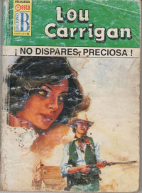 Lou Carrigan — ¡No dispares, preciosa! (Oeste Legendario)