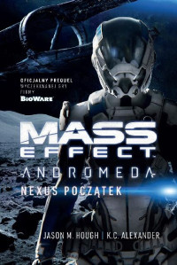 Jason M. Hough & K. C. Alexander — Mass Effect: Andromeda. Nexus Początek