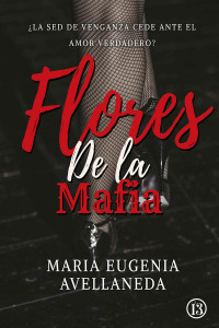 María Eugenia Avellaneda — Flores de la mafia
