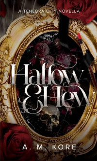 A. M. Kore — Hallow & Hew: A Tenebra City Paranormal Monster Gargoyle Romance (Halloween Novella) (Tenebra City Series)
