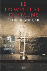 Anidjar Patrick — Le trompettiste de Staline