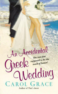 Carol Grace — An Accidental Greek Wedding