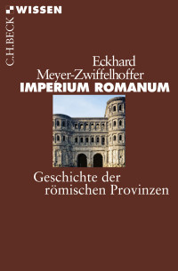 Eckhard Meyer-Zwiffelhoffer — Imperium Romanum. Geschichte der römischen Provinzen